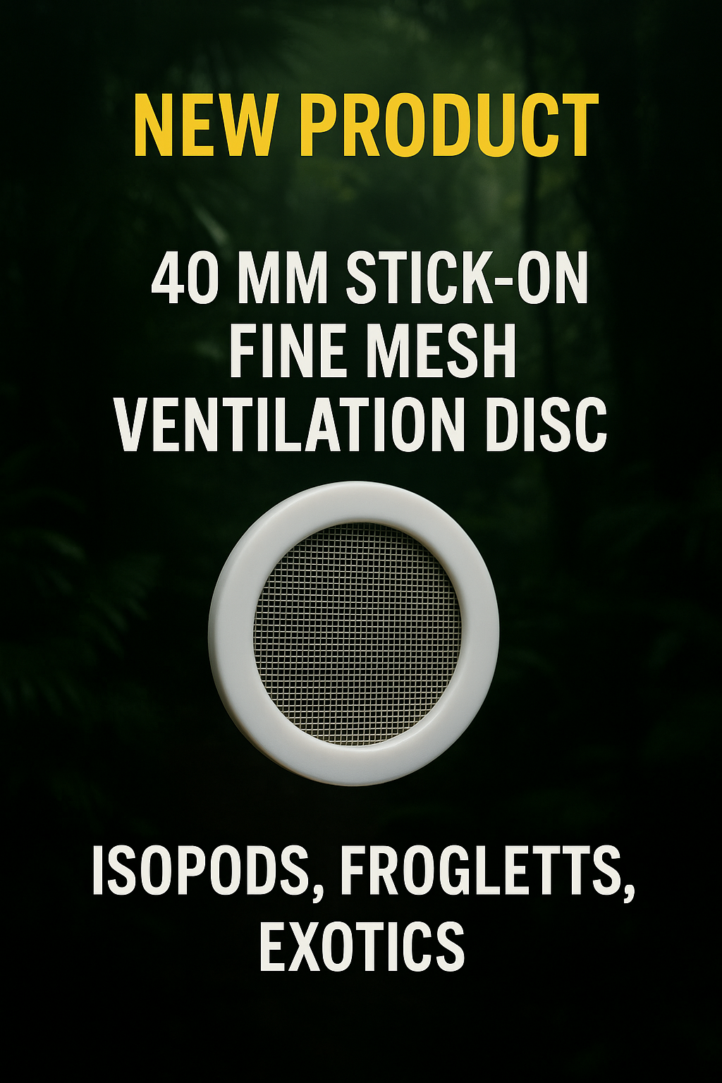 New product launch image showing a 40 mm stick-on fine mesh ventilation disc with ultra-fine mesh, designed for isopods, froglets, and exotic invertebrates, against a dark jungle background